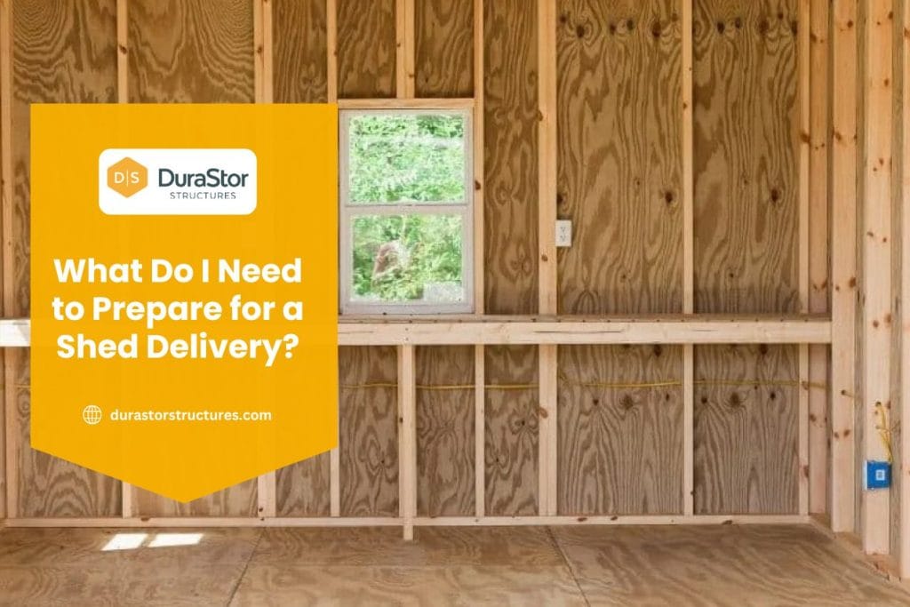 What Do I Need to Prepare for a Shed Delivery