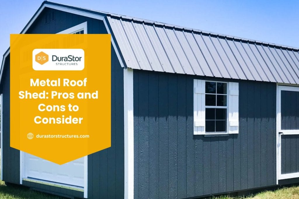 Metal Roof Shed Pros and Cons to Consider