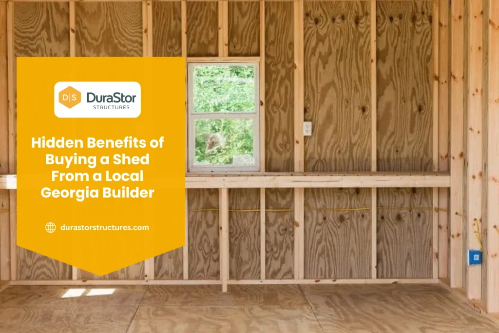 Hidden Benefits of Buying a Shed From a Local Georgia Builder