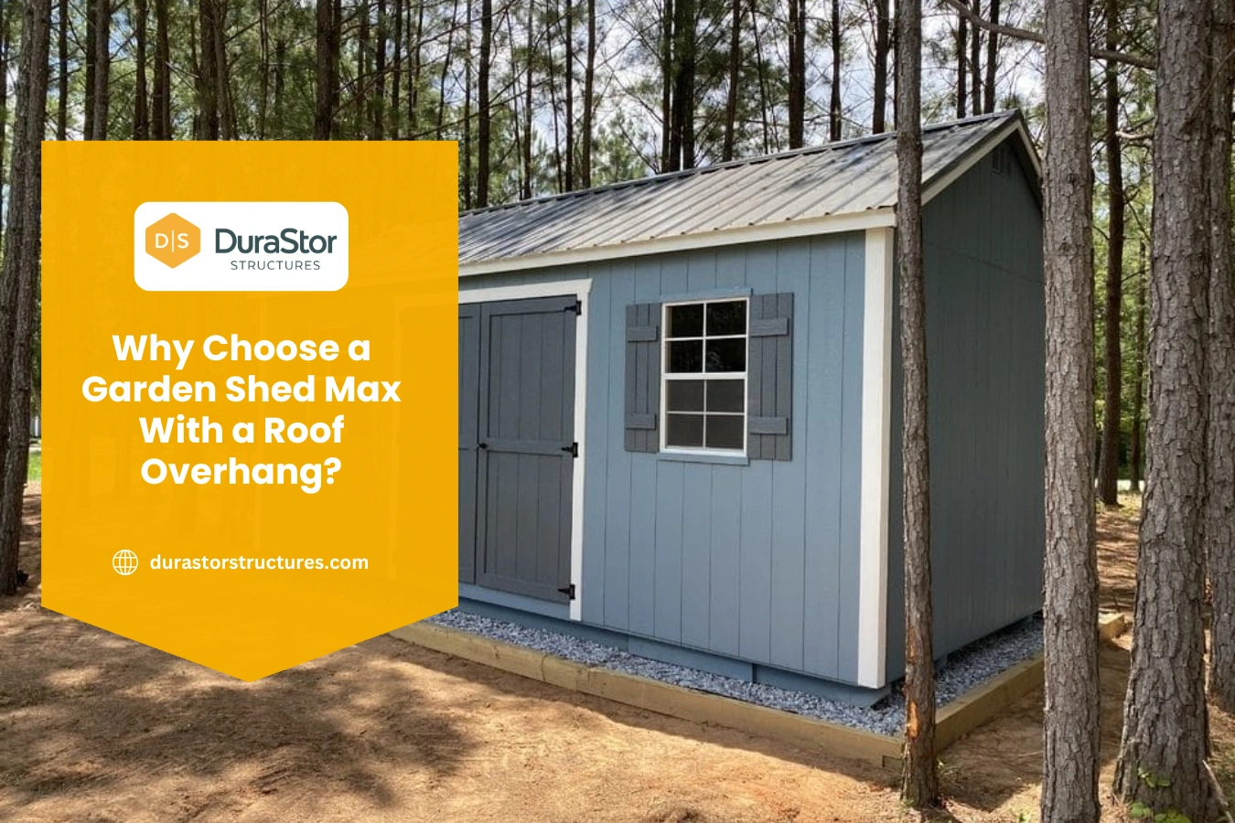 Why Choose a Garden Shed Max With a Roof Overhang