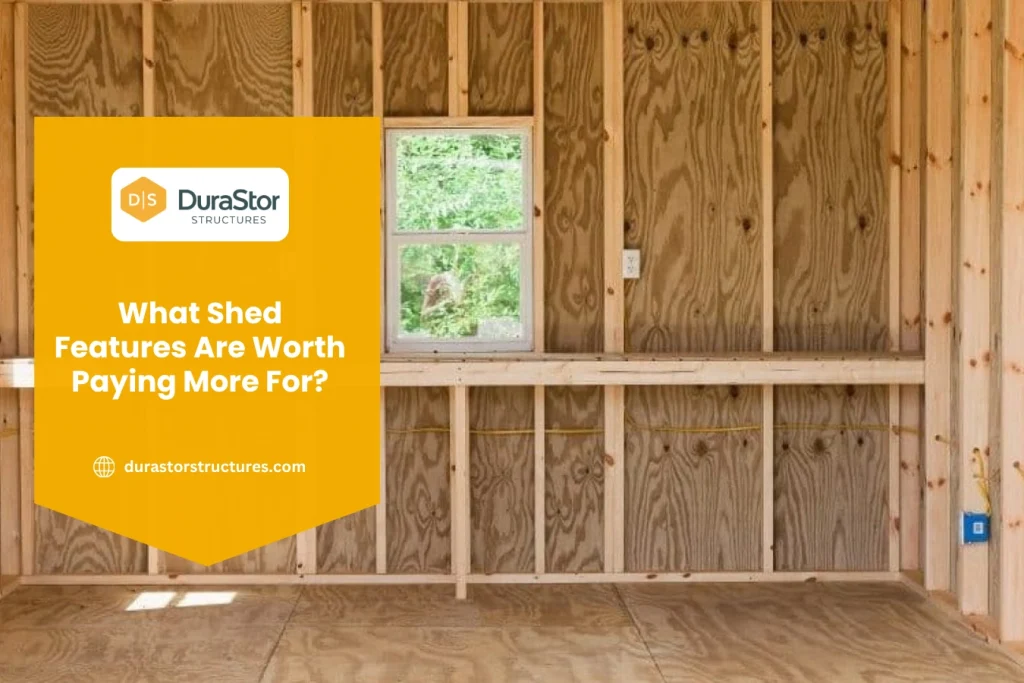 What Shed Features Are Worth Paying More For?